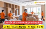 Dịch vụ chuyển văn phòng trọn gói Quận 8